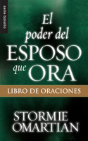 El Poder del Esposo Que Ora: Libro de Oraciones - Serie Favoritos: (Serie Bolsillo)