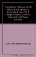 Proceedings of the Asme Int'l Mechanical Engineering Congress & Expo: Vol 4 Design, Analysis, Control & Diagnosis Fluid Power Systems