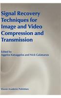 Signal Recovery Techniques for Image and Video Compression and Transmission
