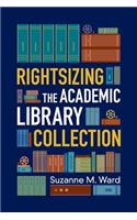 Rightsizing the Academic Library Collection