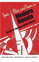 Space, Place, and Power in Modern Russia