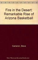 Fire in the Desert: Remarkable Rise of Arizona Basketball