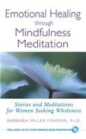 Emotional Healing Through Mindfulness Meditation: Stories and Meditations for Women Seeking Wholeness