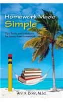 Homework Made Simple: Tips, Tools, and Solutions to Stress Free Homework
