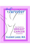 Be a Survivor: Your Guide to Breast Cancer Treatment