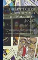 The Mysteries of Astrology, and the Wonders of Magic