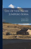 Life of Ven. Padre Junípero Serra