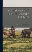 History of St. Joseph County, Indiana; Volume 1