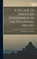 Decade of American Government in the Philippines, 1903-1913