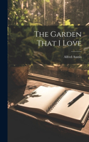 The Garden That I Love