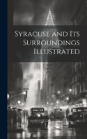 Syracuse and Its Surroundings Illustrated