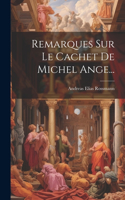 Remarques Sur Le Cachet De Michel Ange...