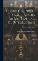 Le Tuilleur-expert Des Sept Grades Du Rite Français Ou Rite Moderne