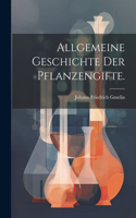 Allgemeine Geschichte der Pflanzengifte.