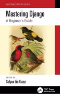 Mastering Django: A Beginner's Guide