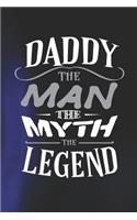 Daddy The Man The Myth The Legend: Family life grandpa dad men father's day gift love marriage friendship parenting wedding divorce Memory dating Journal Blank Lined Note Book