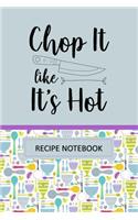 Chop it Like it's Hot Recipe Notebook