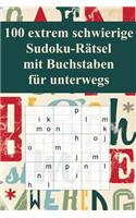100 extrem schwierige Sudoku-Rätsel mit Buchstaben für unterwegs