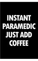 Instant paramedic just add coffee: Blank lined novelty office humor themed notebook to write in: With a practical and versatile wide rule interior