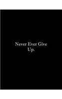 Never Ever Give Up: Line Notebook Handwriting Practice Paper Workbook