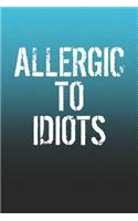Allergic To Idiots: Funny Sayings on the cover Journal 104 Lined Pages for Writing and Drawing, Everyday Humorous, 365 days to more Humor & Happiness Year Long Journal 