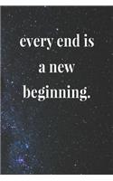 Every End Is A New Beginning