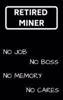 Retired Miner: Funny Notebook/Journal for Miners to Writing (6x9 Inch. 15.24x22.86 cm.) Lined Paper 120 Blank Pages (WHITE&BLACK Design)