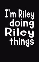 I'm Riley Doing Riley Things: Personalized Composition Notebook