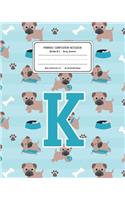 Primary Composition Notebook Grades K-2 Story Journal K: Pug Dog Animal Pattern Primary Composition Book Letter K Personalized Lined Draw and Write Handwriting Paper Picture Space and Dashed Midline Notebo