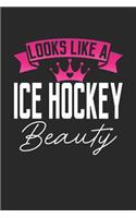 Looks Like a Ice Hockey Beauty: 6x9 inches blank notebook, 120 Pages, Composition Book and Journal, perfect gift idea for girls like your daughter, sister or girlfriend who loves I