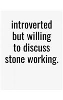 Introverted But Willing To Discuss Stone Working