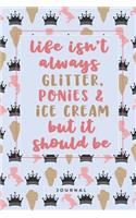 Life Isn't Always Glitter Ponies & Ice Cream