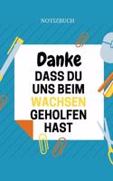 Danke Dass Du Uns Beim Wachsen Geholfen Hast Notizbuch: A5 Notizbuch 52 WOCHEN KALENDER Geschenkidee für deine Eltern - Mama Papa Oma Opa Geschwister Lehrer Erzieher - Geburtstag - persönliches Geschenk A