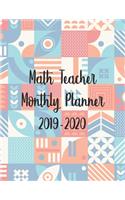 Math Teacher Monthly Planner 2019-2020: 12 Months Academic Calendar and Organizer August 2019/July 2020 - Annual School Organizer With Weekly Time Management For Mathematics Algebra and Ca