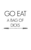 Go Eat a Bag of Dicks