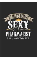 I Hate Being Sexy But I'm a Pharmacist So I Can't Help It: Pharmacist Notebook Pharmacist Journal Handlettering Logbook 110 Sketch Paper Pages 6 X 9