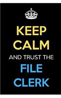 Keep Calm And Trust The File Clerk