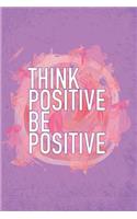 Think Positive Be Positive - Mid Year Academic Teacher Diary With Schedules, Trackers. Logs, Reports, Goal Setting & Positive Quotes