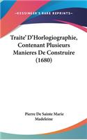Traite' D'Horlogiographie, Contenant Plusieurs Manieres De Construire (1680)
