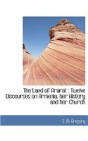 The Land of Ararat: Twelve Discourses on Armenia, Her History and Her Church(English)