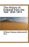 The History of England from the Year 1830-1874