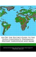 An Off the Record Guide to the Seven Continents: (English)