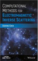 Computational Methods for Electromagnetic Inverse Scattering: (IEEE Press)