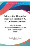 Beitrage Zur Geschichte Der Stadt Frankfurt A. M. Und Ihres Gebietes