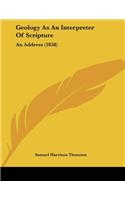 Geology As An Interpreter Of Scripture: An Address (1858)
