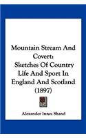 Mountain Stream And Covert: Sketches Of Country Life And Sport In England And Scotland (1897)