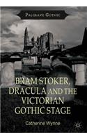 Bram Stoker, Dracula and the Victorian Gothic Stage