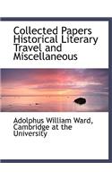 Collected Papers Historical Literary Travel and Miscellaneous