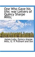 One Who Gave his life; war Letters of Quincy Sharpe Mills;