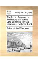 The Force of Nature; Or, the History of Charles Lord Sommers